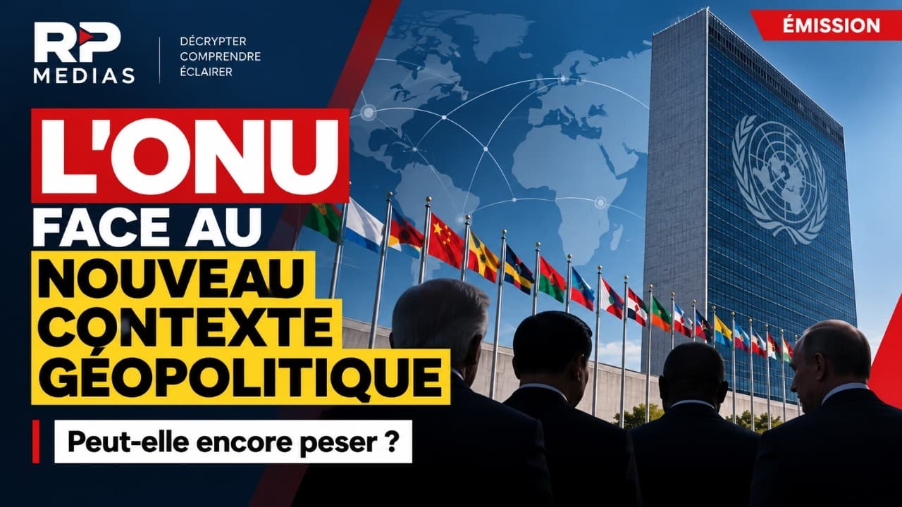 L’ONU face au nouveau monde : peut-elle encore peser ?